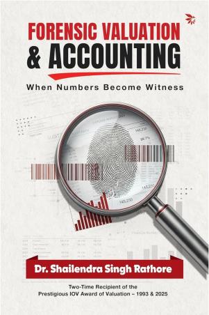 Book cover number 1 for Forensic Valuation & Accounting - When Numbers Become Witness written by Shailendra Singh Rathore published by Bloomsbury Publishing