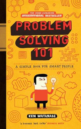 Book cover number 1 for Problem Solving 101 (A Simple Book for Smart People) written by Ken Watanabe published by Vermilion