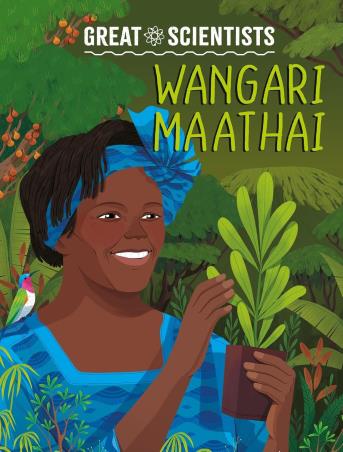 Book cover number 1 for Great Scientists : Wangari Maathai written by Ruth Percival, Alexandra Badiu published by Wayland
