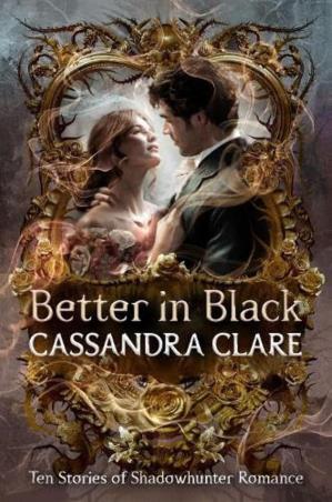 Book cover number 1 for Better In Black written by Cassandra Clare published by Walker Books