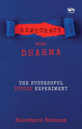 Book cover number 1 for Democracy With Dharma : The Successful Indian Experiment written by Salvatore Babones published by Vitasta Publishing Private Limited
