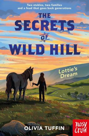 Book cover number 1 for The Secrets of Wild Hill : Lottie's Dream written by Olivia Tuffin published by Nosy Crow