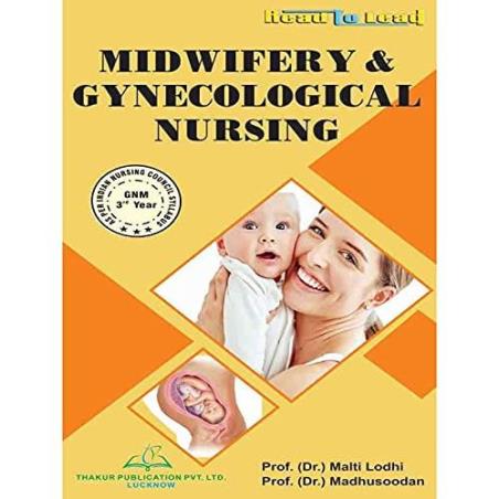 Book cover number 1 for Midwifery & Gynecological Nursing (GNM 3rd Year) written by Malti Lodhi, Madhusoodan published by Thakur Publication Pvt. Ltd.