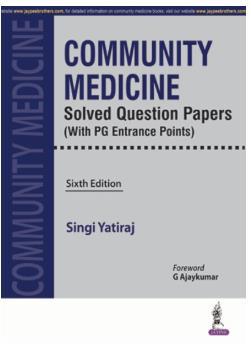 Book cover number 1 for Community Medicine Solved Question Papers (With PG Entrance Points) written by Singi Yatiraj published by Jaypee Brothers Medical Publishers (P) Ltd.