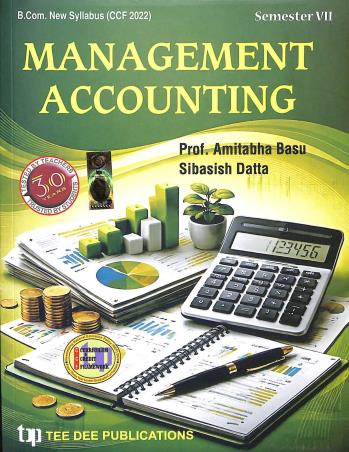 Book cover number 1 for Management Accounting (Semester-7) (CCF 2022) written by Amitabha Basu, Sibasish Datta published by Tee Dee Publication