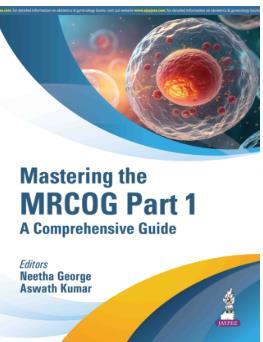Book cover number 1 for Mastering the MRCOG Part 1 : A Comprehensive Guide written by Neetha George, Aswath Kumar published by Jaypee Brothers Medical Publishers (P) Ltd.