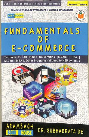 Book cover number 1 for Fundamentals Of E- Commerce written by Subhabrata De published by Arambagh Book House
