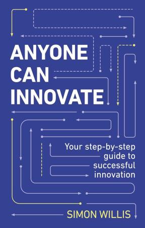 Book cover number 1 for Anyone Can Innovate written by Simon Willis published by Pearson Education