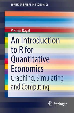 Book cover number 1 for An Introduction to R for Quantitative Economics: Graphing, Simulating and Computing written by Vikram Dayal published by Springer