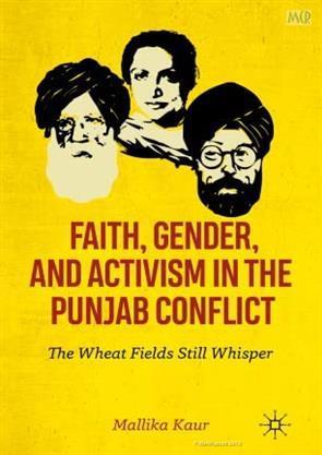 Book cover number 1 for Faith Gender and Activism In the Punjab Conflict the Wheat Fields Still Whisper written by Mallika Kaur published by Springer