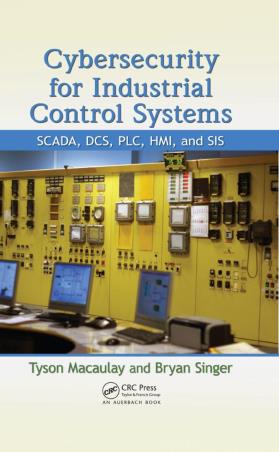 Book cover number 1 for Cybersecurity for Industrial Control Systems : SCADA, DCS, PLC, HMI, and SIS written by Tyson Macaulay, Bryan L. Singer published by CRC Press