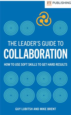 Book cover number 1 for The Leader's Guide to Collaboration written by Mike Brent, Guy Lubitsh published by Pearson Education