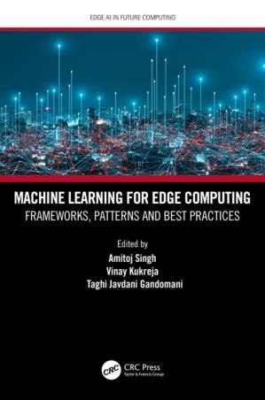 Book cover number 1 for Machine Learning for Edge Computing : Frameworks, Patterns and Best Practices written by Amitoj Singh published by CRC Press