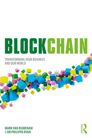 Book cover number 1 for Blockchain : Transforming Your Business and Our World written by Mark Van Rijmenam, Philippa Ryan published by Routledge