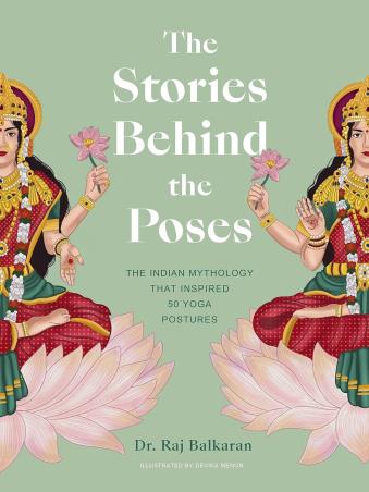 Book cover number 1 for The Story Behind The Poses written by Raj Balkaran published by Quarto