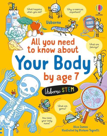 Book cover number 1 for All You Need To Know About Your Body By Age 7 written by Alice James published by Usborne