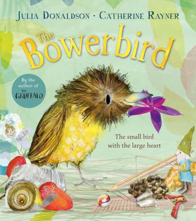 Book cover number 1 for The Bowerbird written by Julia Donaldson, Catherine Rayner published by Pan Macmillan