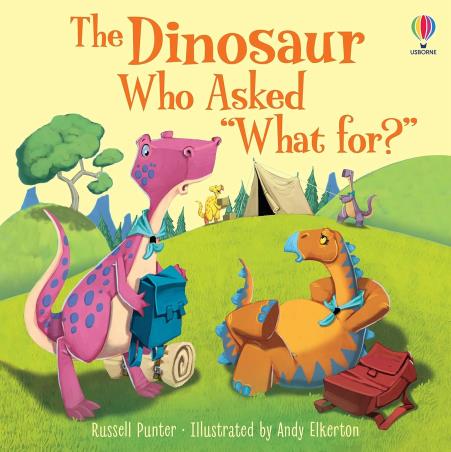 Book cover number 1 for The The Dinosaur Who Asked " What For "? written by Russell Punter published by Usborne