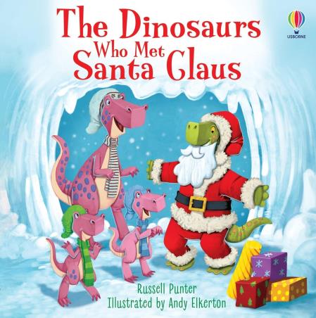 Book cover number 1 for The Dinosaurs Who Met Santa Claus written by Russell Punter, Andy Elkerton published by Usborne