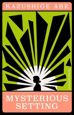 Book cover number 1 for Mysterious Setting written by Michael Emmerich, Kazushige Abe published by Pushkin Press