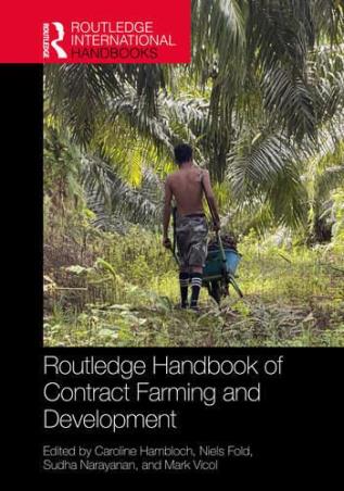 Book cover number 1 for Routledge Handbook Of Contract Farming And Development written by Caroline Hambloch, Niels Fold, Sudha Narayanan, Mark Vicol published by Routledge