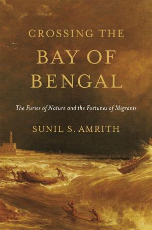 Book cover number 1 for Crossing The Bay Of Bengal :  The Furies Of Nature And The Fortunes Of Migrants written by Sunil S. Amrith published by Harvard University Press