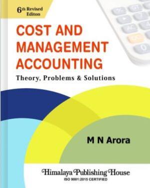 Book cover number 1 for Cost and Management Accounting – Theory, Problems and Solutions written by M. N. Arora published by Himalaya Publishing House