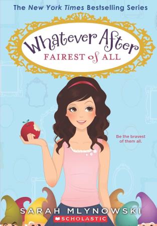Book cover number 1 for Whatever After : Fairest Of All written by Sarah Mlynowski published by Scholastic