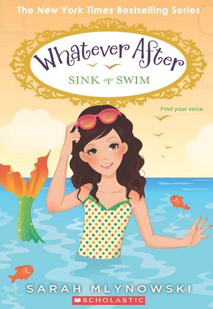 Book cover number 1 for Whatever After : Sink Or Swim written by Sarah Mlynowski published by Scholastic