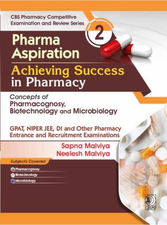 Book cover number 1 for Pharma Aspiration 2: Achieving Success in Pharmacy Concepts of Pharmacognosy, Biotechnology and Micr written by Sapna Malviya, Neelesh Malviya published by CBS Publishers & Distributors Pvt. Ltd.