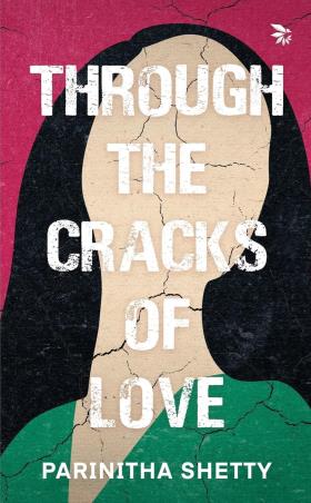 Book cover number 1 for Through the Cracks of Love written by Parinitha Shetty published by Nu Voice Press
