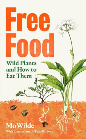 Book cover number 1 for Free Food : Wild Plants and How to Eat Them written by Mo Wilde published by Simon & Schuster