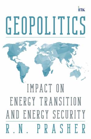 Book cover number 1 for Geopolitics : Impact on Energy Transition and Energy Security written by R.N. Prasher published by Bluone Ink
