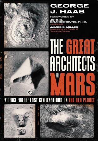 Book cover number 1 for The Great Architects of Mars: Evidence for the Lost Civilizations on the Red Planet written by George J. Haas, John E. Brandenburg, James S. Miller published by Bear & Company