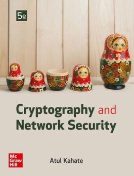 Book cover number 1 for Cryptography and Network Security written by Atul Kahate published by McGraw Hill Education Private Limited