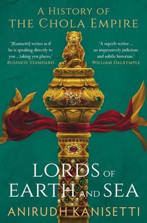 Book cover number 1 for Lords of Earth And Sea : A History of The Chola Empire written by Anirudh Kanisetti published by Juggernaut