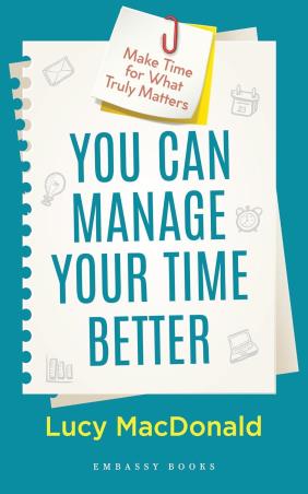 Book cover number 1 for You Can Manage Your Time Better written by Lucy MacDonald published by Embassy Books