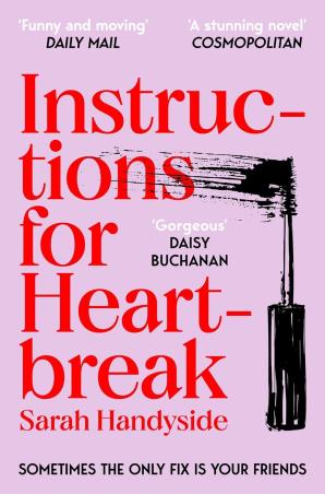 Book cover number 1 for Instructions for Heartbreak written by Sarah Handyside published by Pan Macmillan