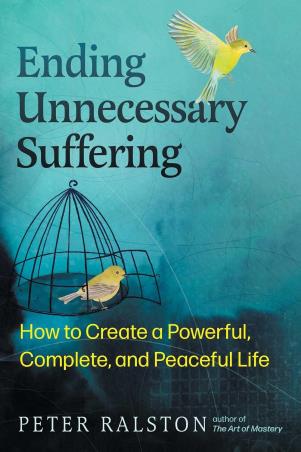 Book cover number 1 for Ending Unnecessary Suffering written by Peter Ralston published by Park Street Press