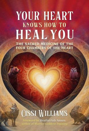 Book cover number 1 for Your Heart Knows How to Heal You : The Sacred Medicine of the Four Chambers of the Heart written by Cissi Williams published by Findhorn Press