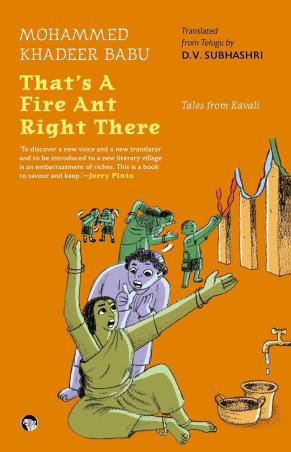 Book cover number 1 for That’s A Fire Ant Right There! - Tales From Kavali written by Mohammed Khadeer Babu published by Speaking Tiger Publishing Private Limited