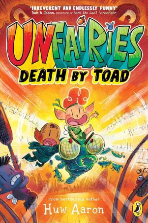 Book cover number 1 for Unfairies : Death by Toad written by Huw Aaron published by Puffin