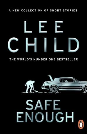 Book cover number 1 for Safe Enough written by Lee Child published by Penguin Books