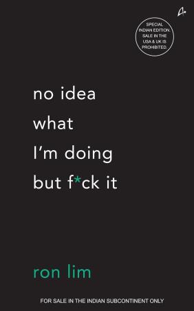 Book cover number 1 for No Idea What I'm Doing But F*ck It written by Ron Lim published by Amaryllis