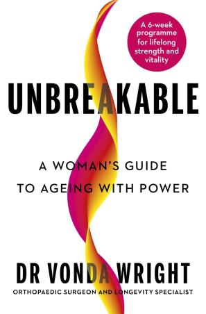 Book cover number 1 for Unbreakable : A Woman's Guide to Ageing with Power written by Vonda Wright published by Vermilion