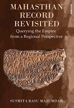 Book cover number 1 for Mahasthan Record Revisited : Querying the Empire from a Regional Perspective written by Susmita Basu Majumdar published by Manohar Publishers & Distributors