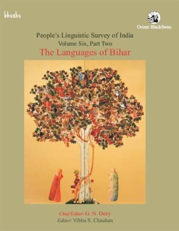 Book cover number 1 for The Languages of Bihar Volume 6, Part 2 - People’s Linguistic Survey of India (PLSI) written by G. N. Devy, Vibha S. Chauhan published by Orient BlackSwan