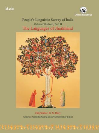 Book cover number 1 for The Languages of Jharkhand Volume 13, Part 2 - People’s Linguistic Survey of India (PLSI) written by G. N. Devy, Ramnika Gupta, Prabhat kumar Singh published by Orient BlackSwan