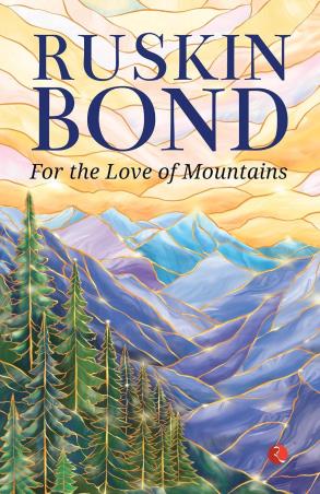 Book cover number 1 for For the Love of Mountains written by Ruskin Bond published by Rupa Publications India