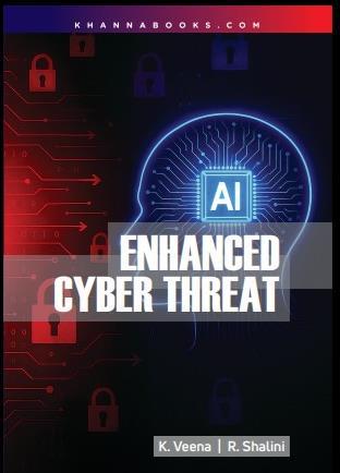 Book cover number 1 for AI Enhanced Cyber Threat written by K. Veena, R. Shalini published by Khanna Publishing House